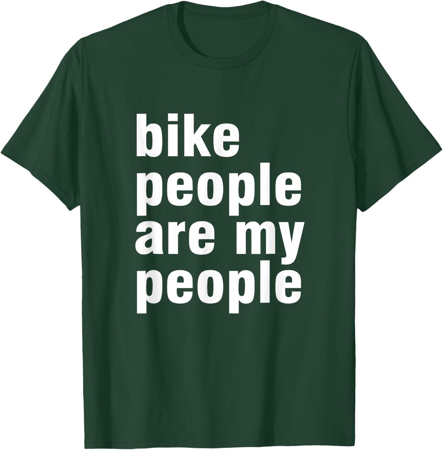Bike people are my people T-Shirt - T-Shirt | Forest