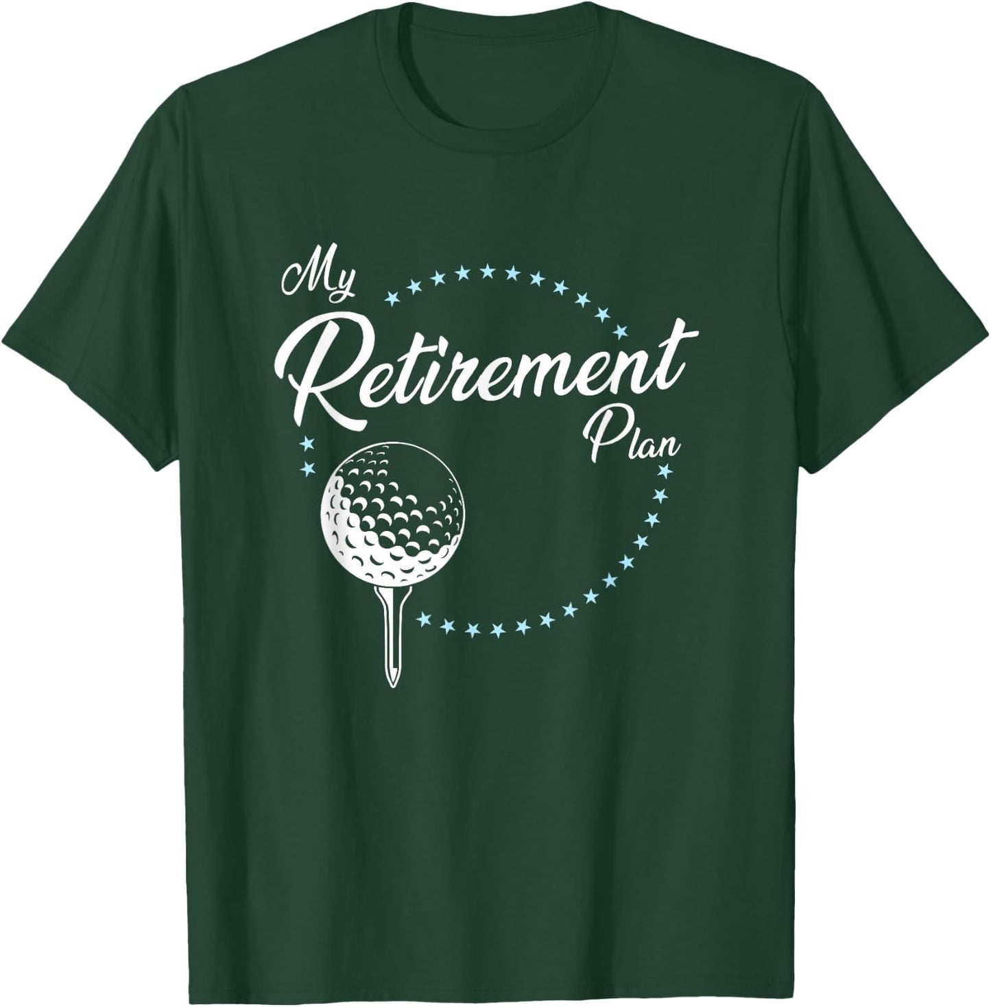 My Retirement Plan - Golf T-Shirt - T-Shirt | Forest