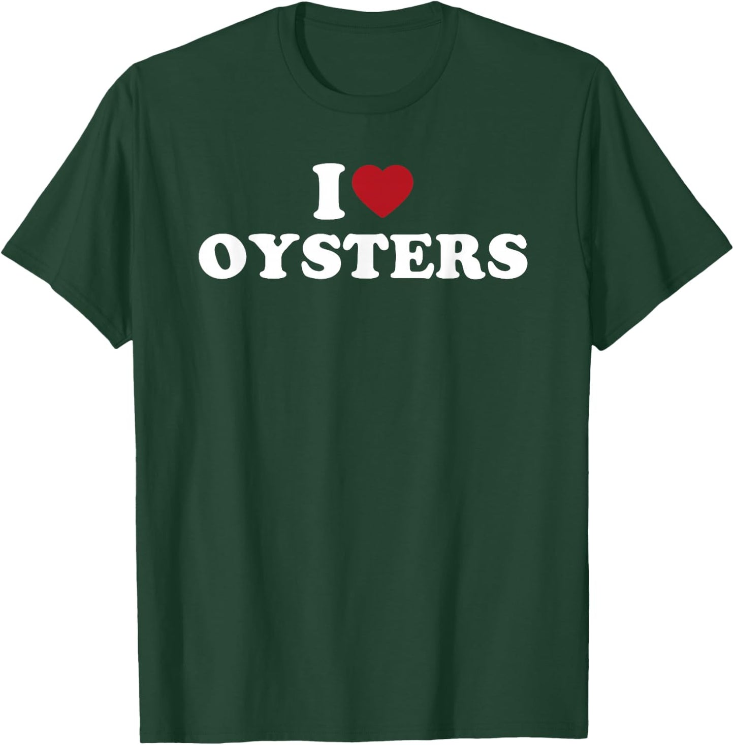 I Heart Oysters Funny Seafood Festival Shucking Design T-Shirt - T-Shirt | Forest