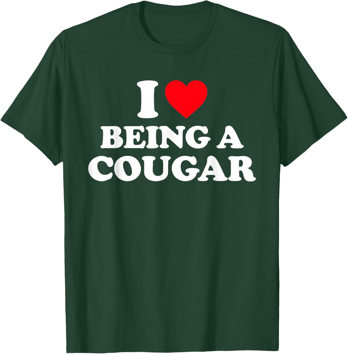 I Love Being A Cougar Shirt I Heart Being A Cougar T-Shirt - T-Shirt | Forest