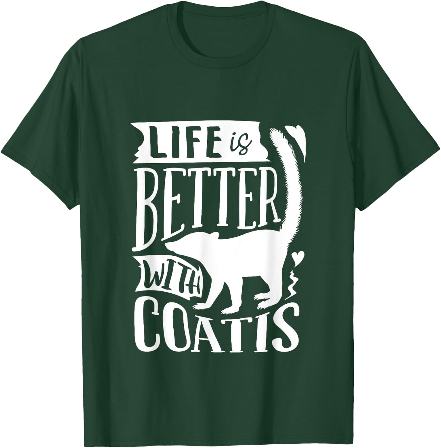 Coati Animal Coatimundi Life Is Better With Coatis T-Shirt - T-Shirt | Forest