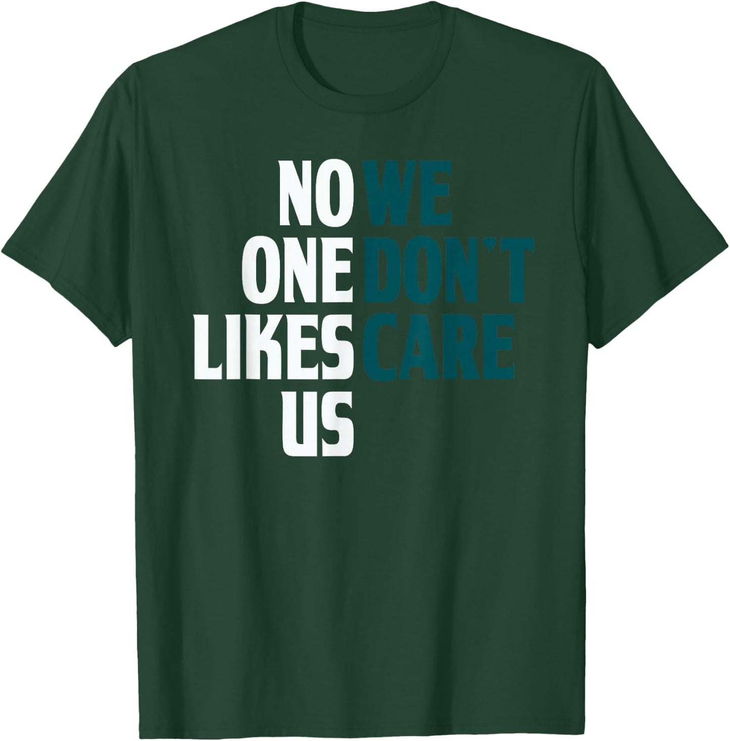 No One Likes Us We Don't Care Split T-Shirt - T-Shirt | Forest