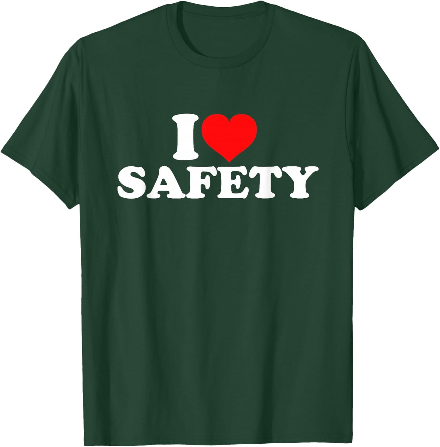 I Love Safety T-Shirt - T-Shirt | Forest