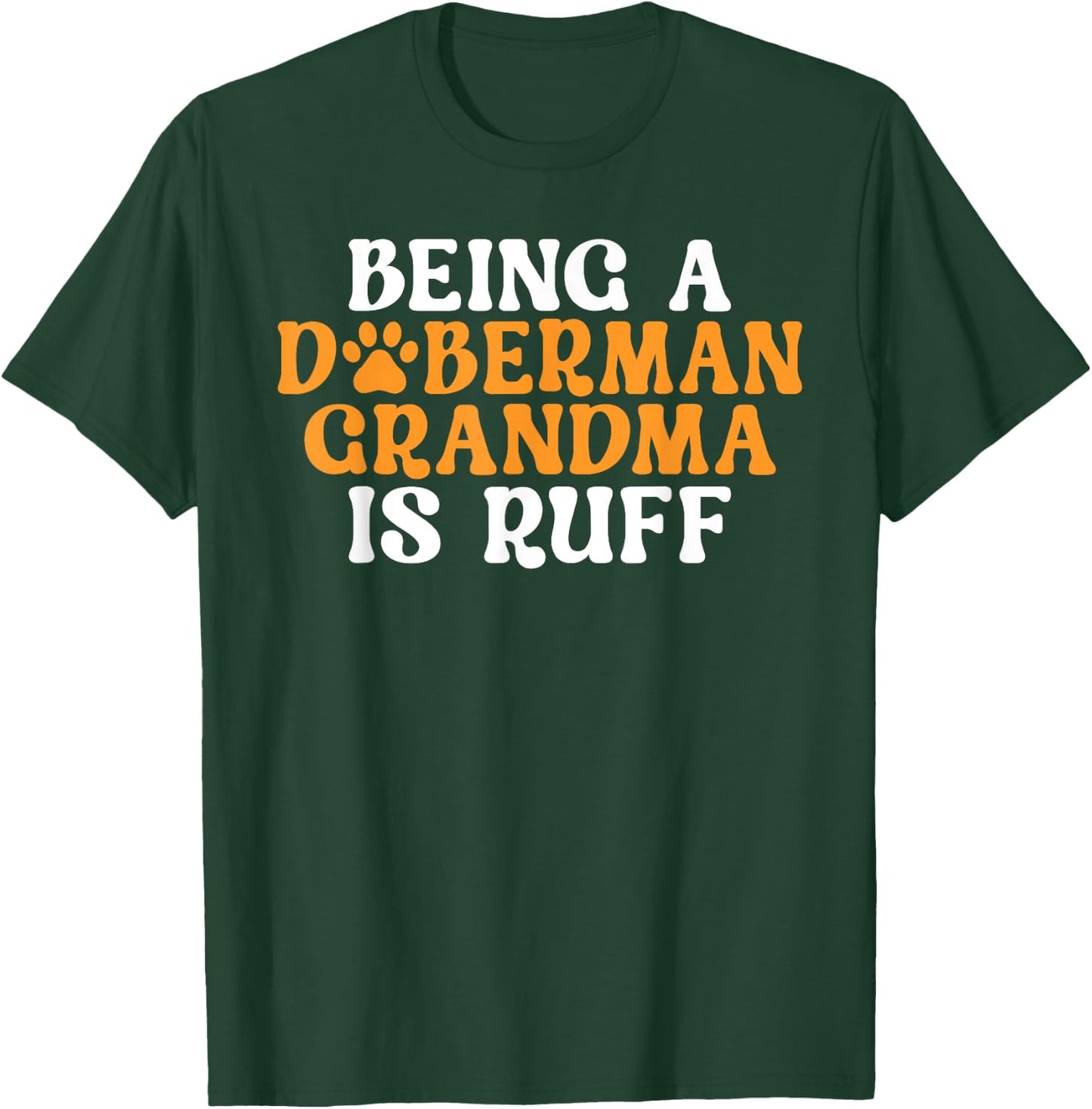 Being a Doberman Grandma is ruff Doberman Grandma T-Shirt - T-Shirt | Forest