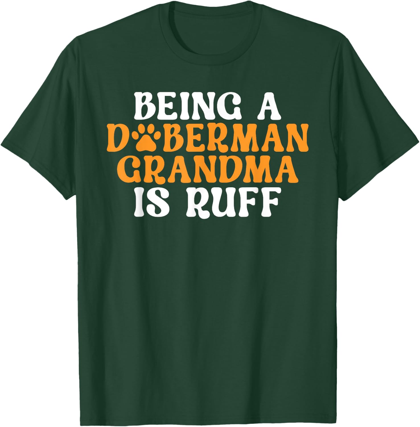 Being a Doberman Grandma is ruff Doberman Grandma T-Shirt - T-Shirt | Forest