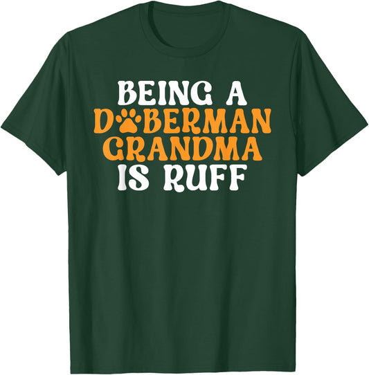 Being a Doberman Grandma is ruff Doberman Grandma T-Shirt - T-Shirt | Forest