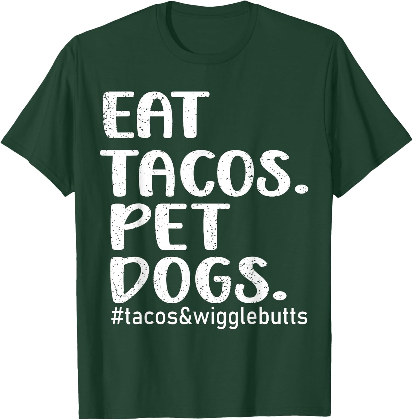 Eat Tacos Pet Dogs Tacos T-Shirt - T-Shirt | Forest