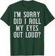 Sorry Did I Roll My Eyes Out Loud Funny Saying Sarcasm Women T-Shirt - T-Shirt | Forest