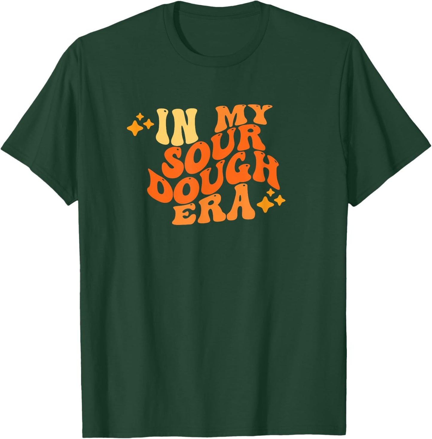 In My Sour Dough Era Funny Sour Dough Pun In My Bread Making T-Shirt - T-Shirt | Forest