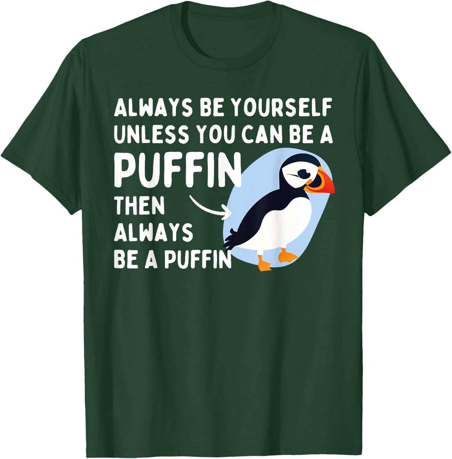 Always Be Yourself Unless You Can Be A Puffin Puffin Lover T-Shirt - T-Shirt | Forest