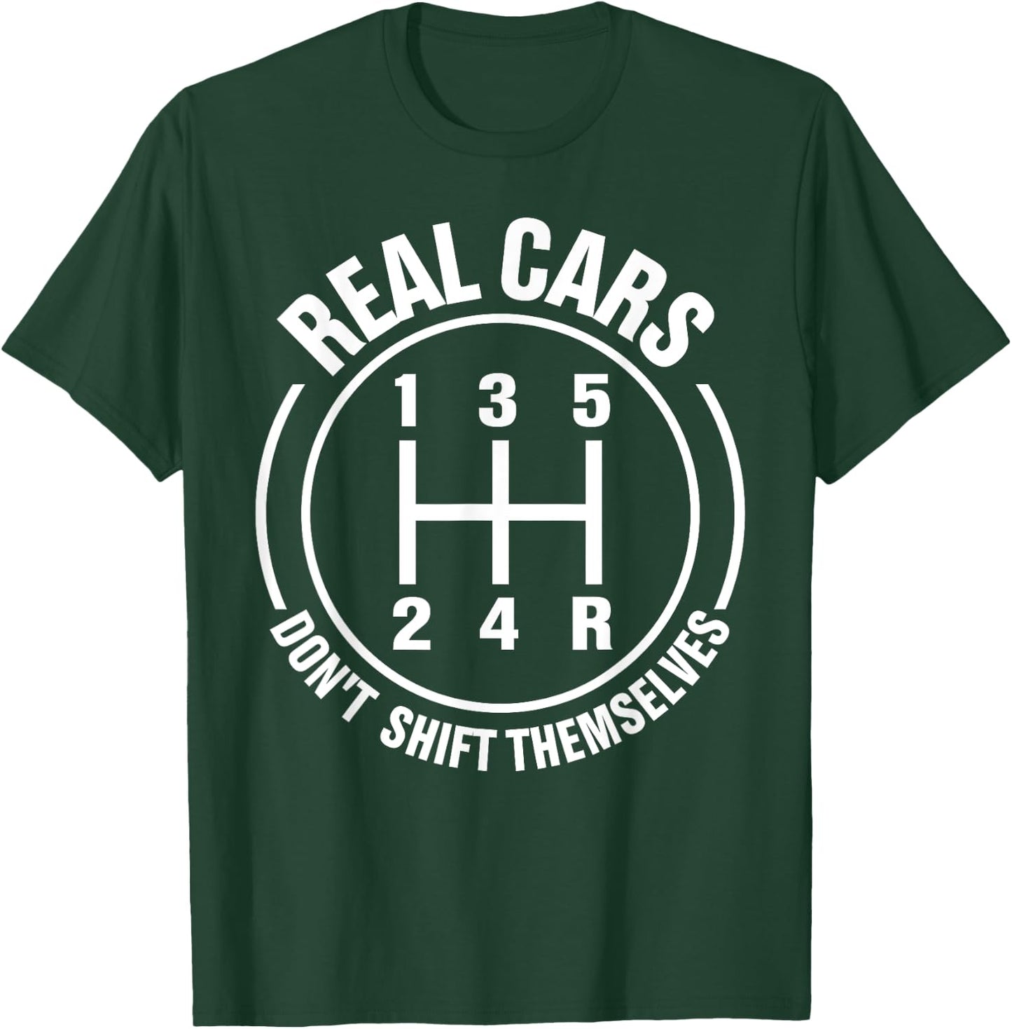 Real Cars Don't Shift Themselves Manual Transmission T-Shirt - T-Shirt | Forest