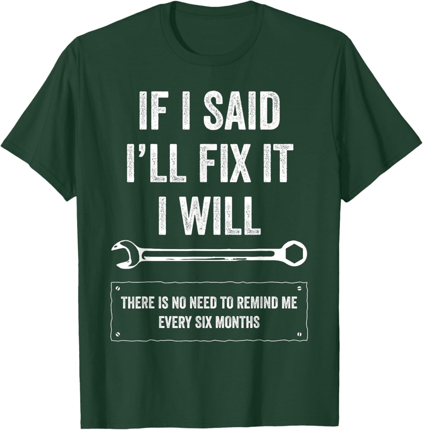 If I Said I'll Fix It I Will Funny Handyman Auto Mechanic T-Shirt - T-Shirt | Forest