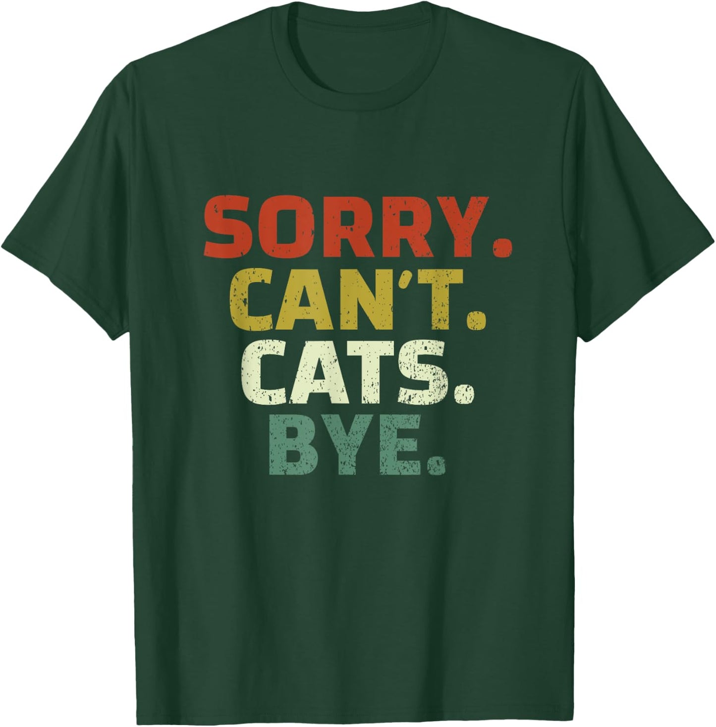 Sorry Can't Cats Bye - Funny Quote Cat Lovers T-Shirt - T-Shirt | Forest