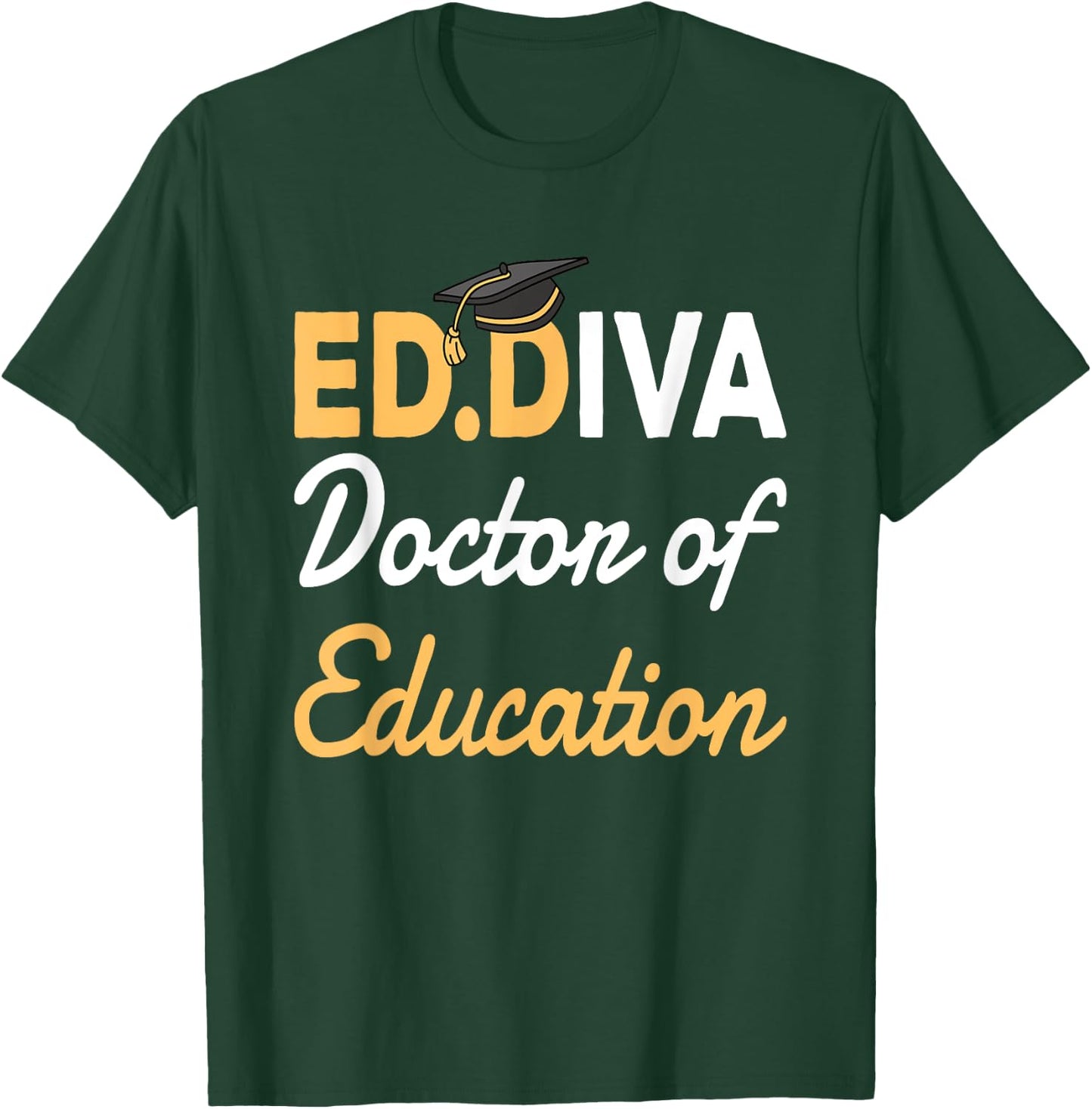 EdD Doctor Of Education Ed.D Diva Doctoral Degree T-Shirt - T-Shirt | Forest