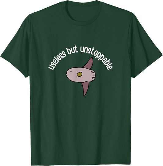 Funny Useless But Unstoppable Sunfish Mola Mola Joke Meme T-Shirt - T-Shirt | Forest