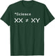 XX is Not The Same As XY Science T-Shirt - T-Shirt | Forest