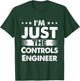 Controls Engineer Profession I'm Just The Controls Engineer T-Shirt - T-Shirt | Forest