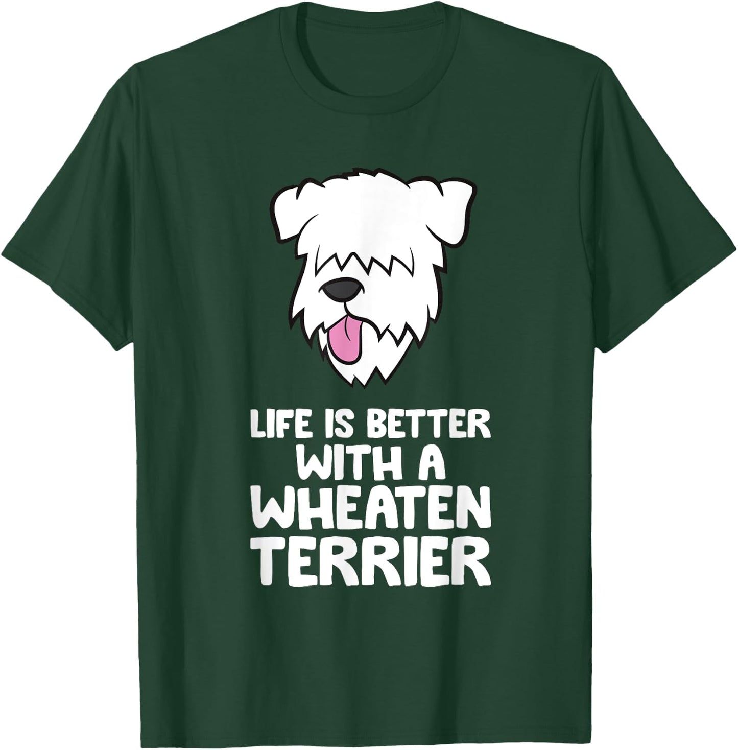 Life Is Better With A Wheaten Terrier T-Shirt - T-Shirt | Forest