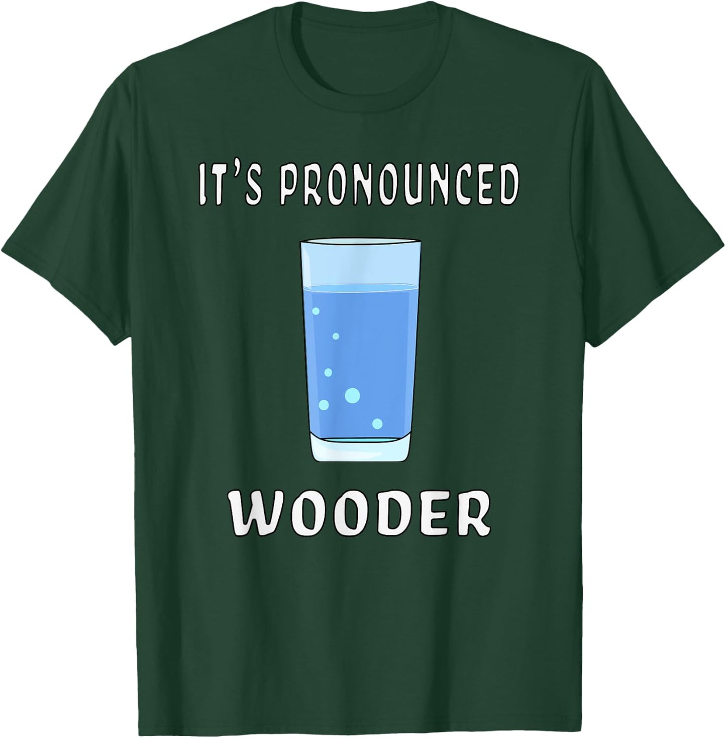 Funny Water It's Pronounced Wooder Philly New Jersey Accent T-Shirt - T-Shirt | Forest