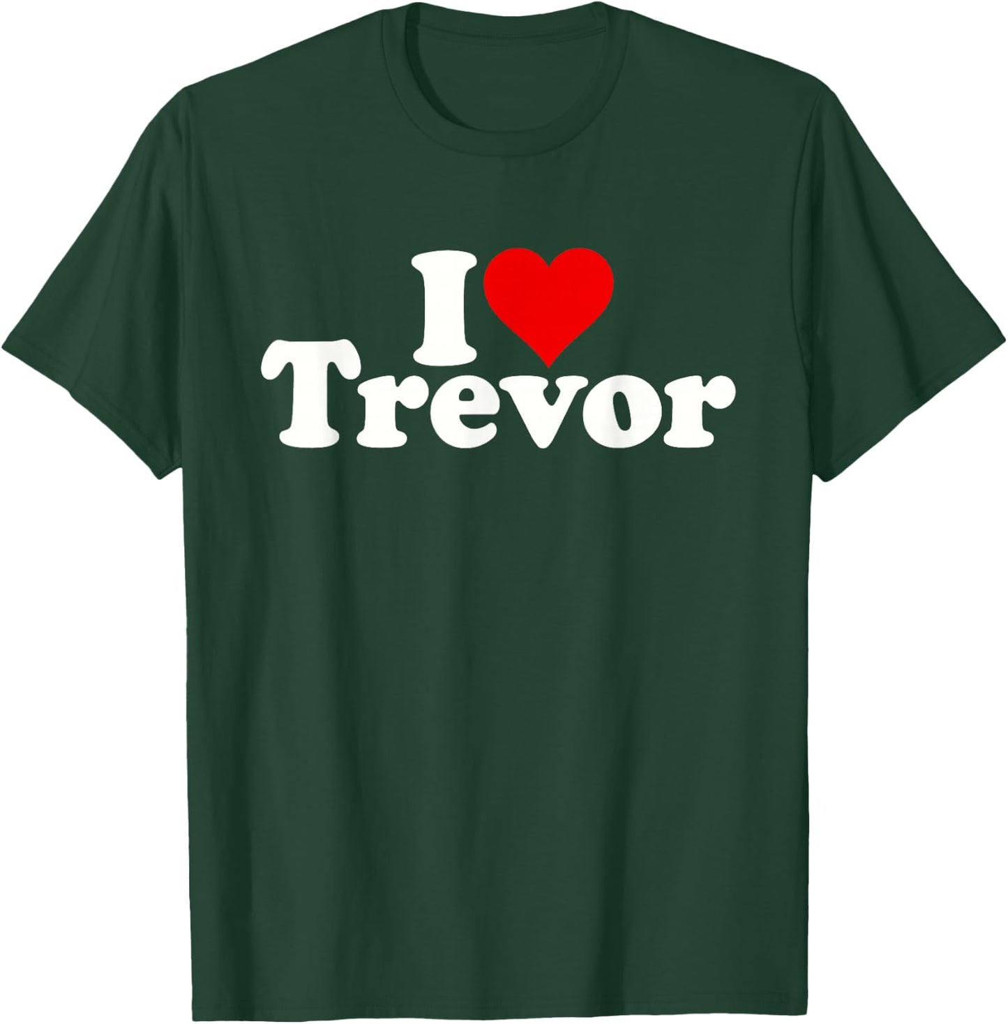 I Love Heart Trevor T-Shirt - T-Shirt | Forest