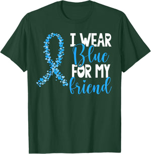 I Wear Blue For My Friend Colon Cancer Awareness Support T-Shirt - T-Shirt | Forest