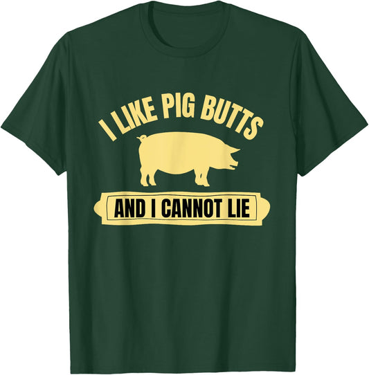 BBQ Barbeque Grilling I Like Pig Butts And I Cannot Lie Dad T-Shirt - T-Shirt | Forest