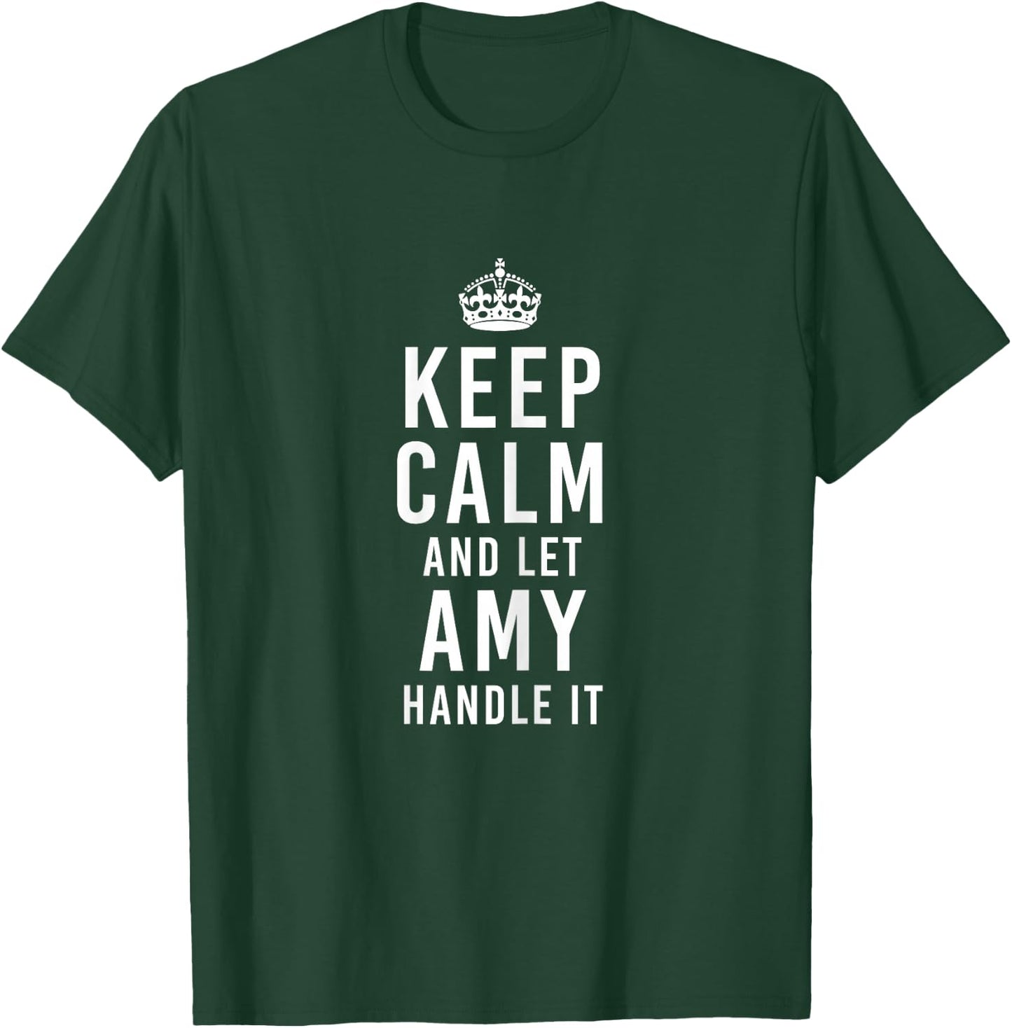 Keep Calm And Let Amy Handle It Funny Personalized Name T-Shirt - T-Shirt | Forest