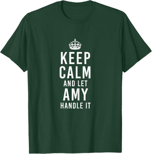 Keep Calm And Let Amy Handle It Funny Personalized Name T-Shirt - T-Shirt | Forest