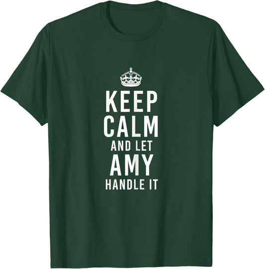 Keep Calm And Let Amy Handle It Funny Personalized Name T-Shirt - T-Shirt | Forest