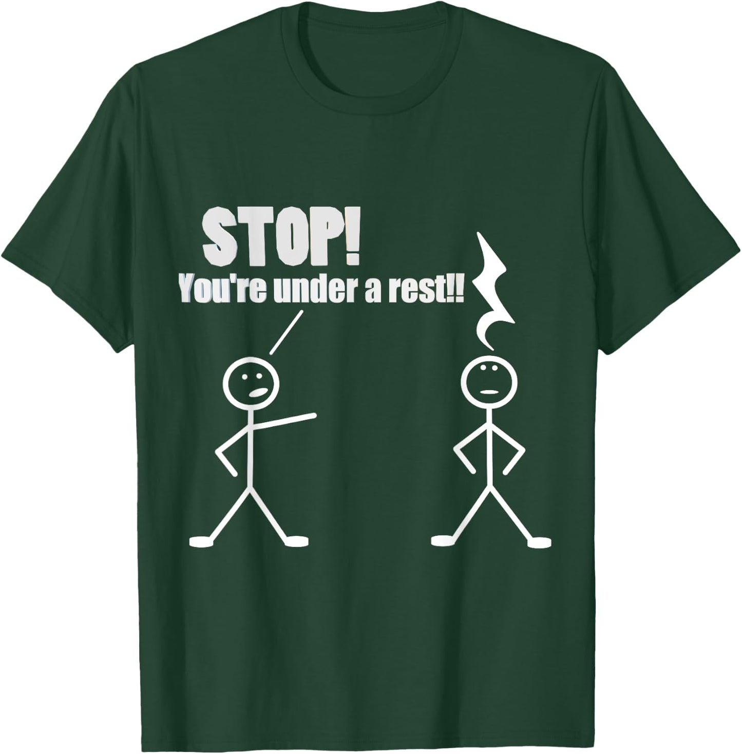 Stop You're Under A Rest Funny Musician Musical Novelty T-Shirt - T-Shirt | Forest