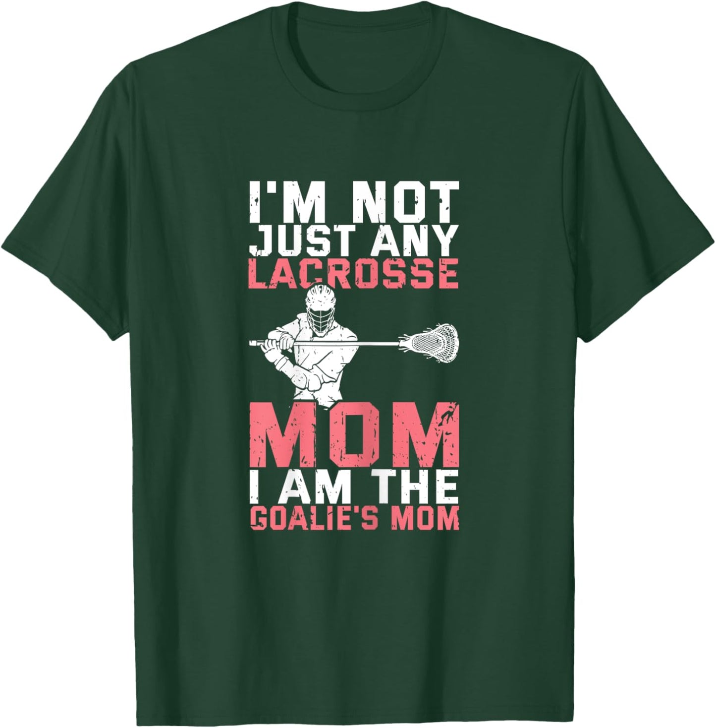 Lacrosse Goalie Lax Goalkeeper Funny Lacrosse Mom T-Shirt - T-Shirt | Forest