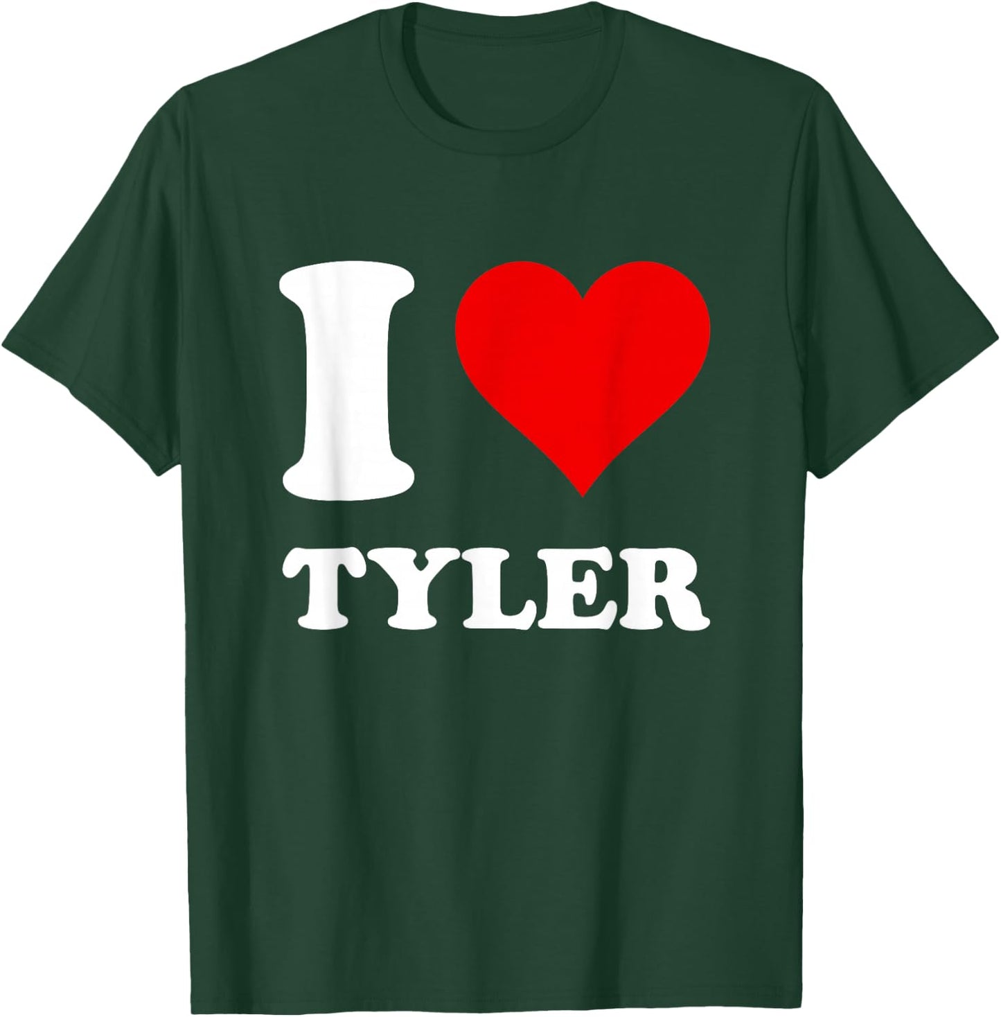 i Love Tyler T-Shirt - T-Shirt | Forest