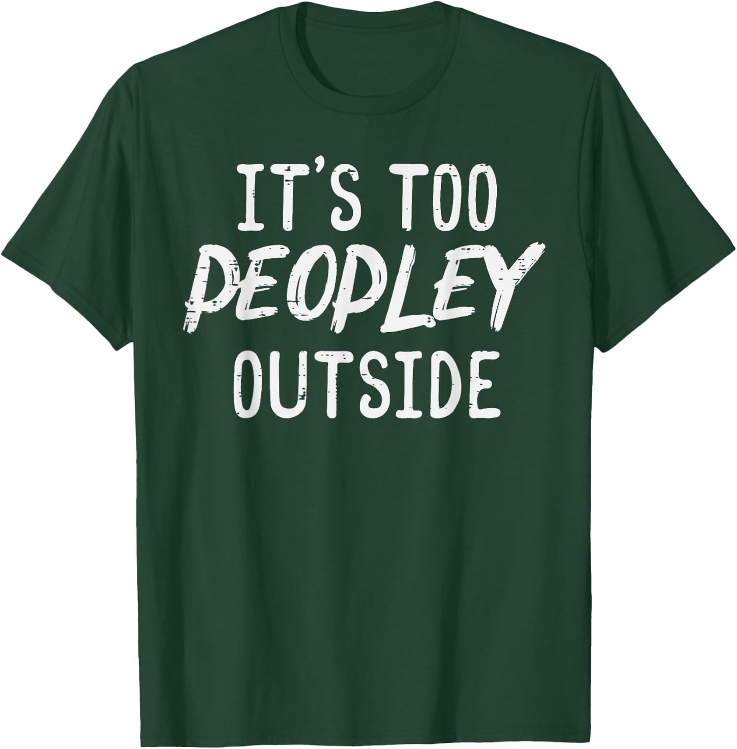Too Peopley Outside Funny Saying Anti Social Introvert Men T-Shirt - T-Shirt | Forest