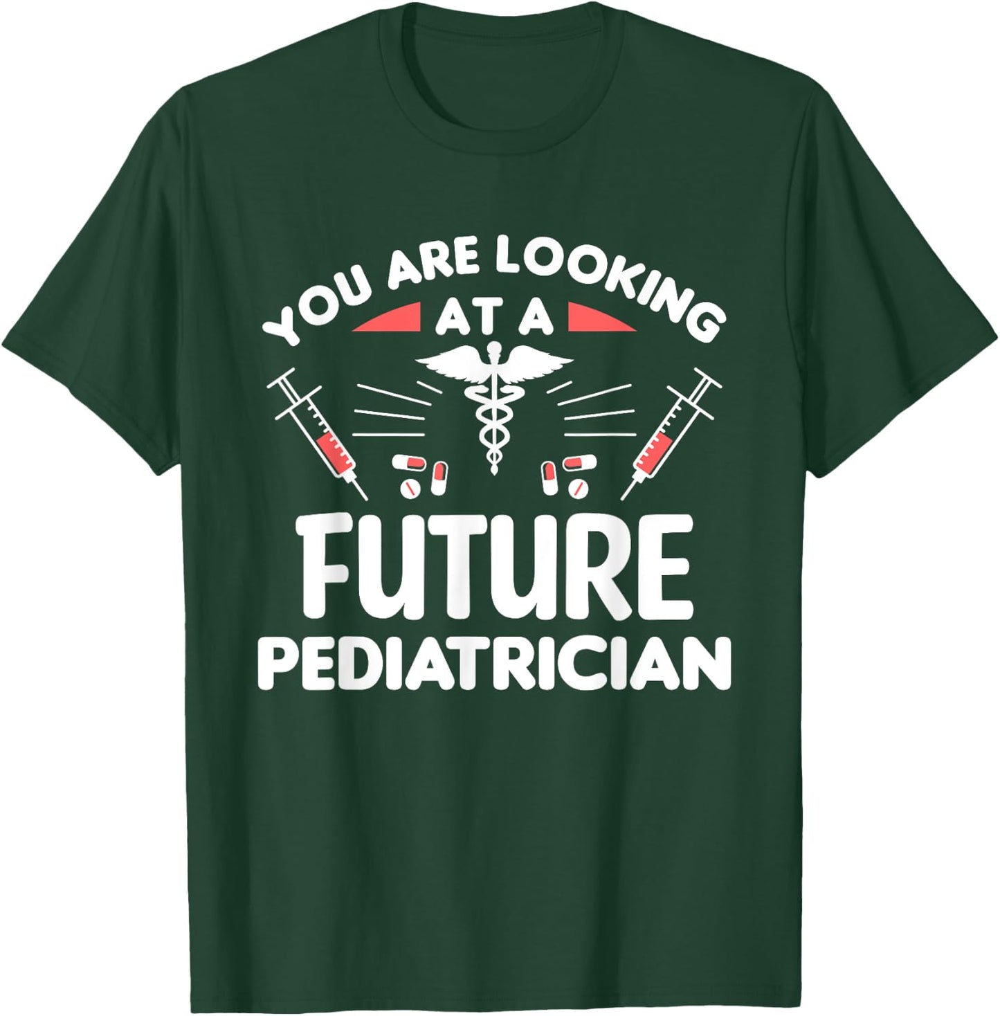 You Are Looking At A Future Pediatrician Pediatrics Doctor T-Shirt - T-Shirt | Forest