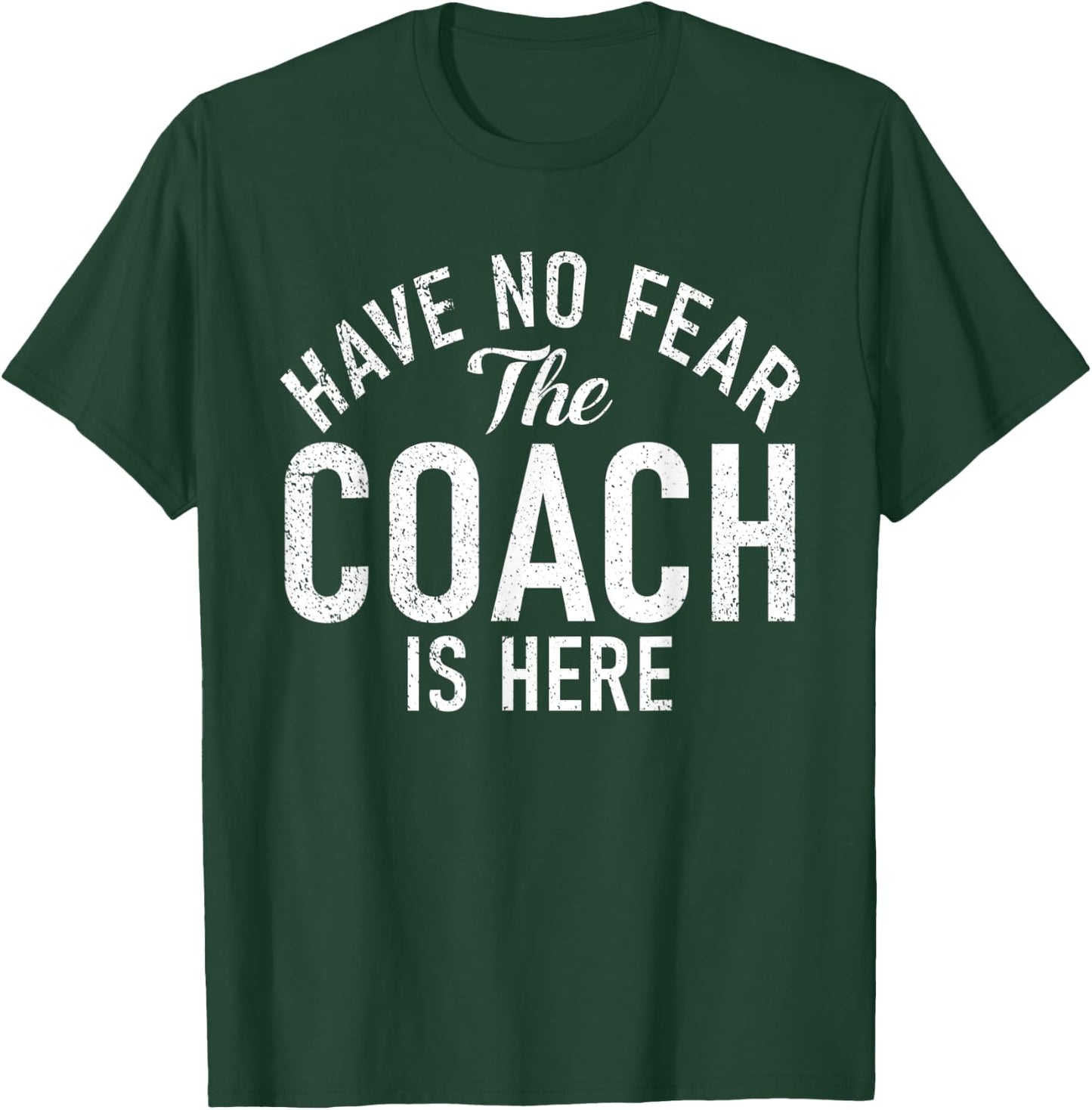 Have no Fear the Coach is here Sports Coach T-Shirt - T-Shirt | Forest