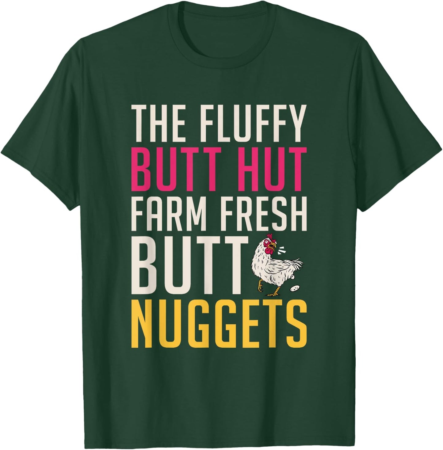 The Fluffy butt hut farm fresh butt nuggets Chicken Lover T-Shirt - T-Shirt | Forest