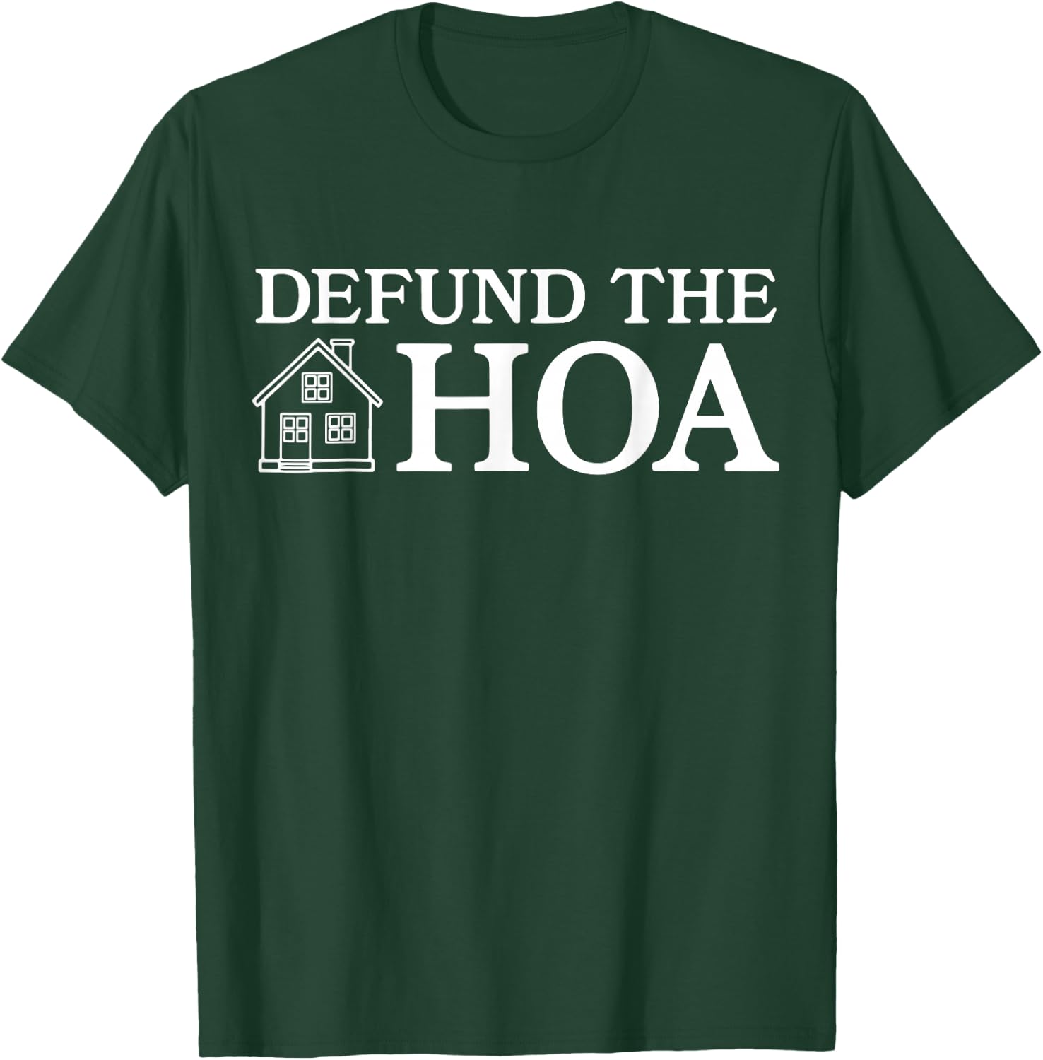 Defund The HOA T-Shirt - T-Shirt | Forest