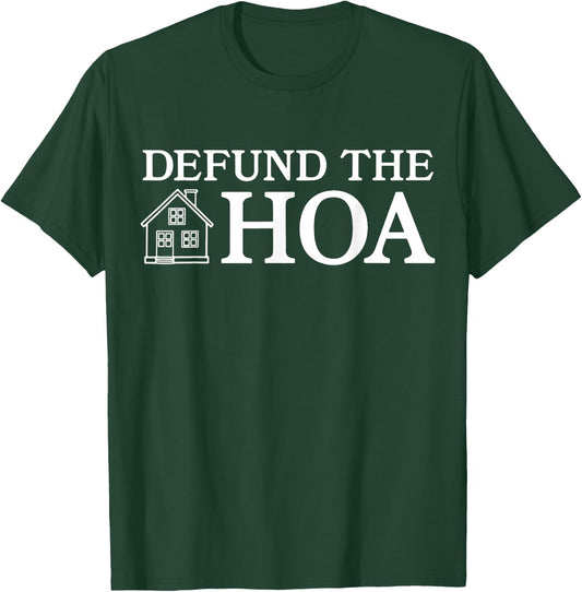 Defund The HOA T-Shirt - T-Shirt | Forest