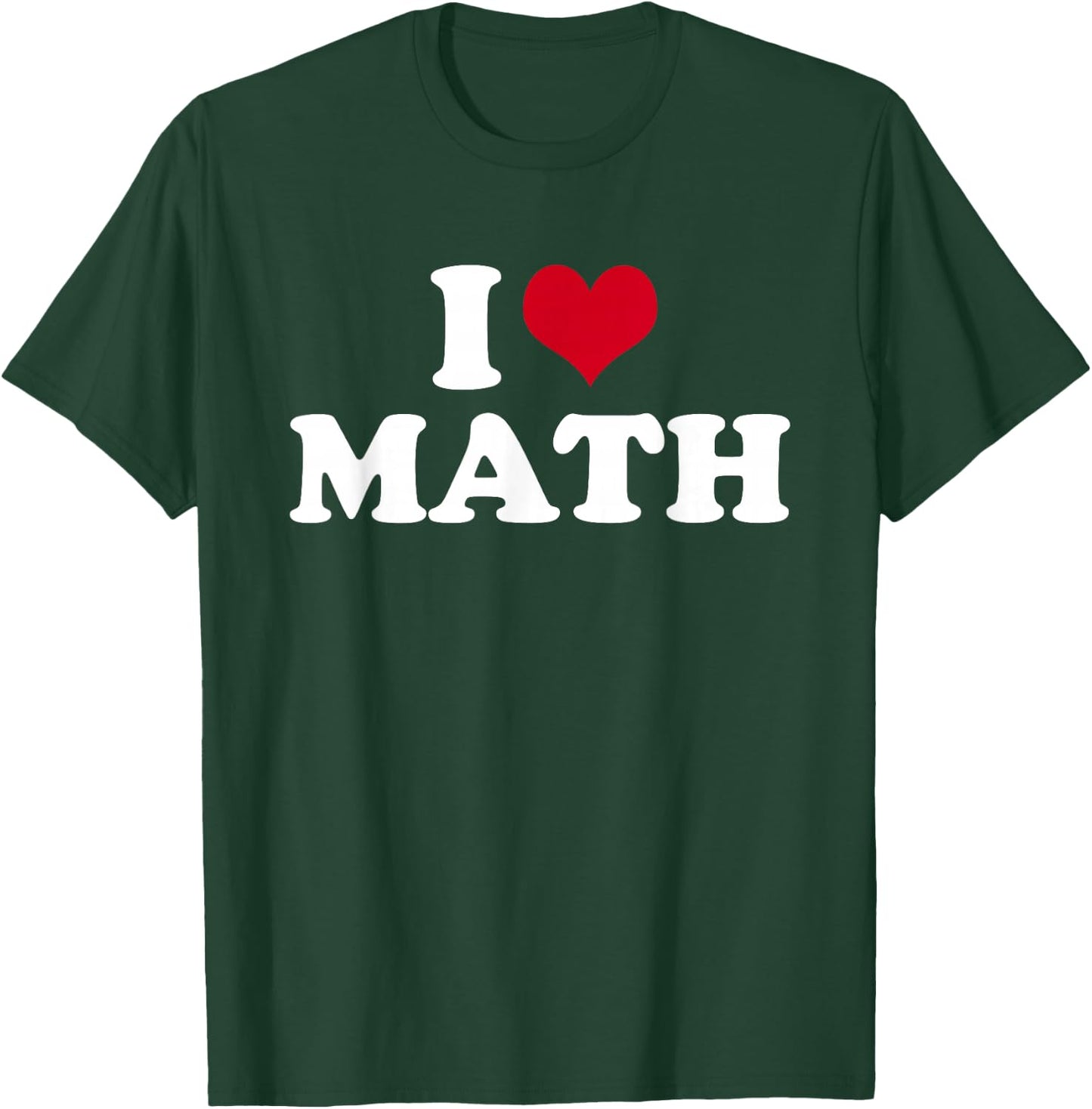 I Love Math T-Shirt - T-Shirt | Forest