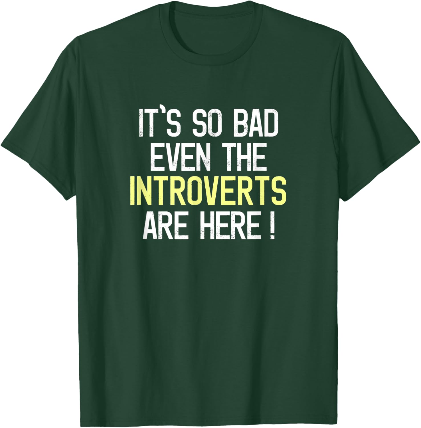 Funny It's So Bad Even The Introverts Are Here Activist T-Shirt - T-Shirt | Forest