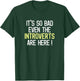 Funny It's So Bad Even The Introverts Are Here Activist T-Shirt - T-Shirt | Forest