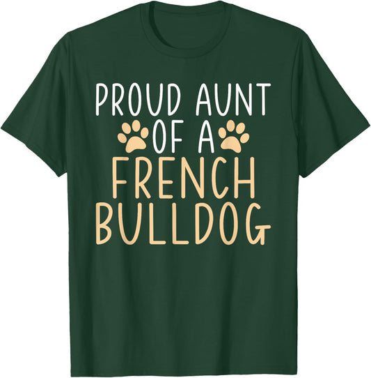 Proud Aunt of a French Bulldog Frenchie Aunt Men Women Girls Kids T-Shirt - T-Shirt | Forest
