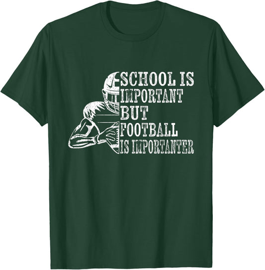 School Is Important Football Is Importanter Football Lineman T-Shirt - T-Shirt | Forest