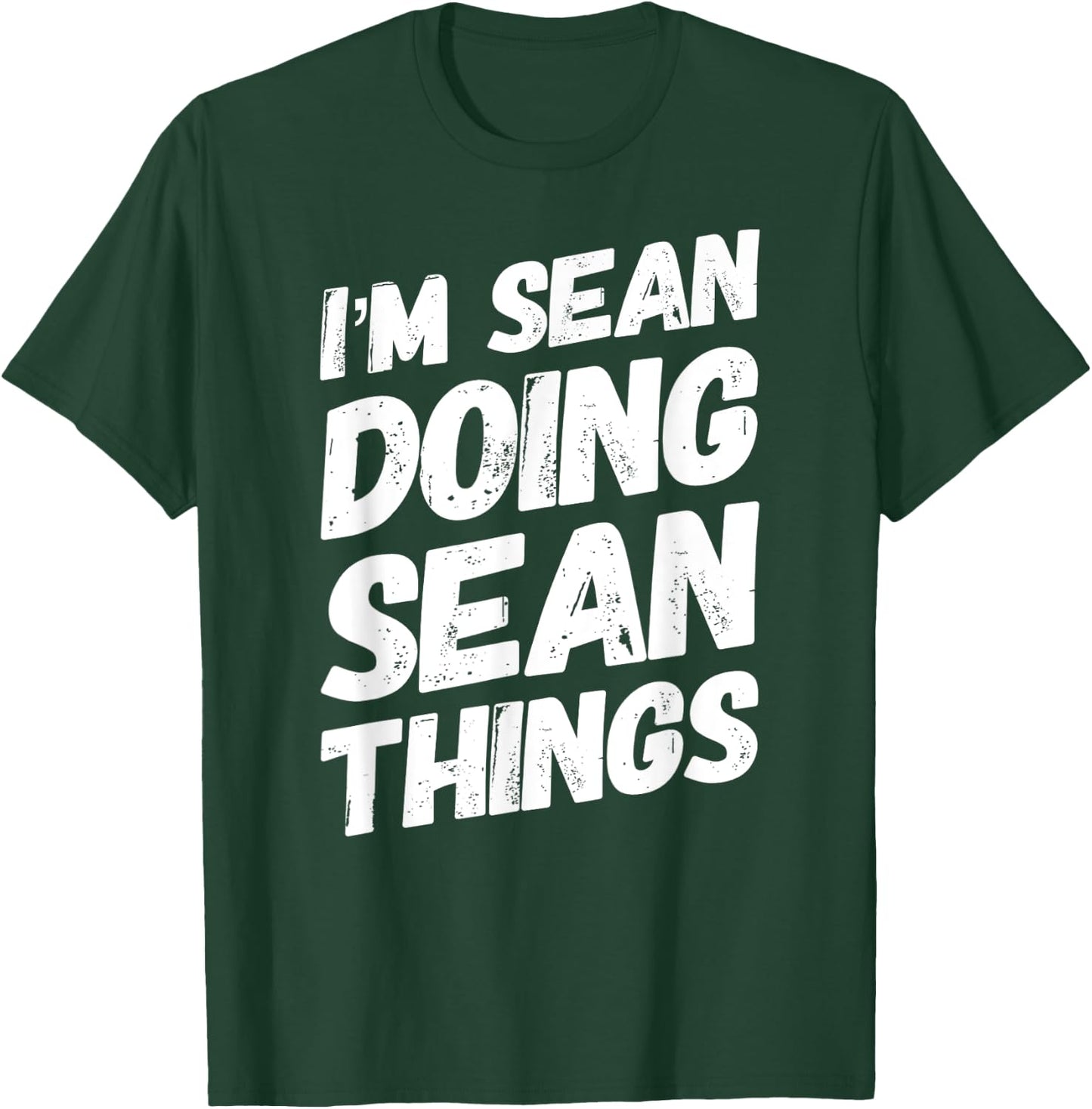 I'M SEAN DOING SEAN THINGS Personalized Name SEAN Gifts Idea T-Shirt - T-Shirt | Forest
