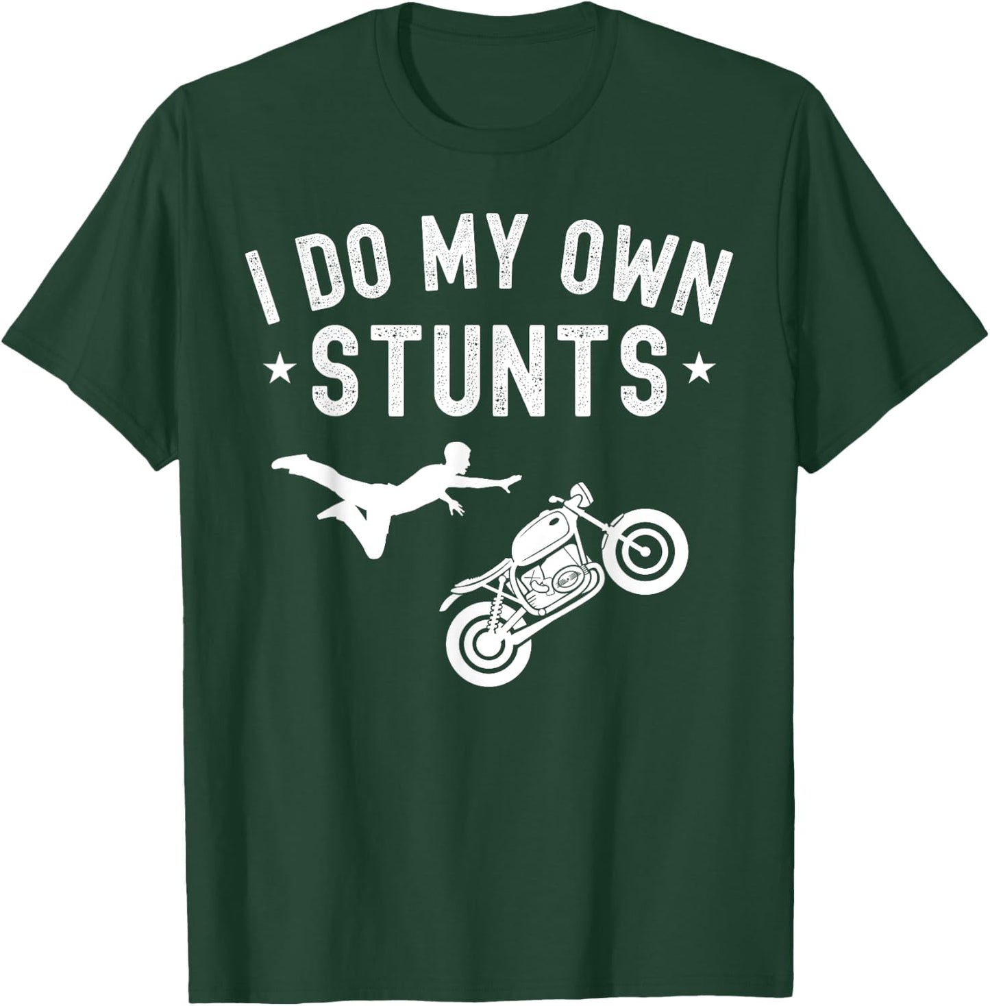 I Do My Own Stunts Motorcycle Stuntmen Biker Men T-Shirt - T-Shirt | Forest