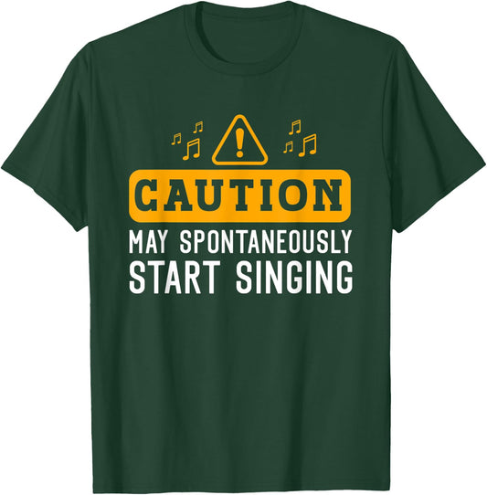 Caution May Spontaneously Start Singing for Singer Men Women T-Shirt - T-Shirt | Forest