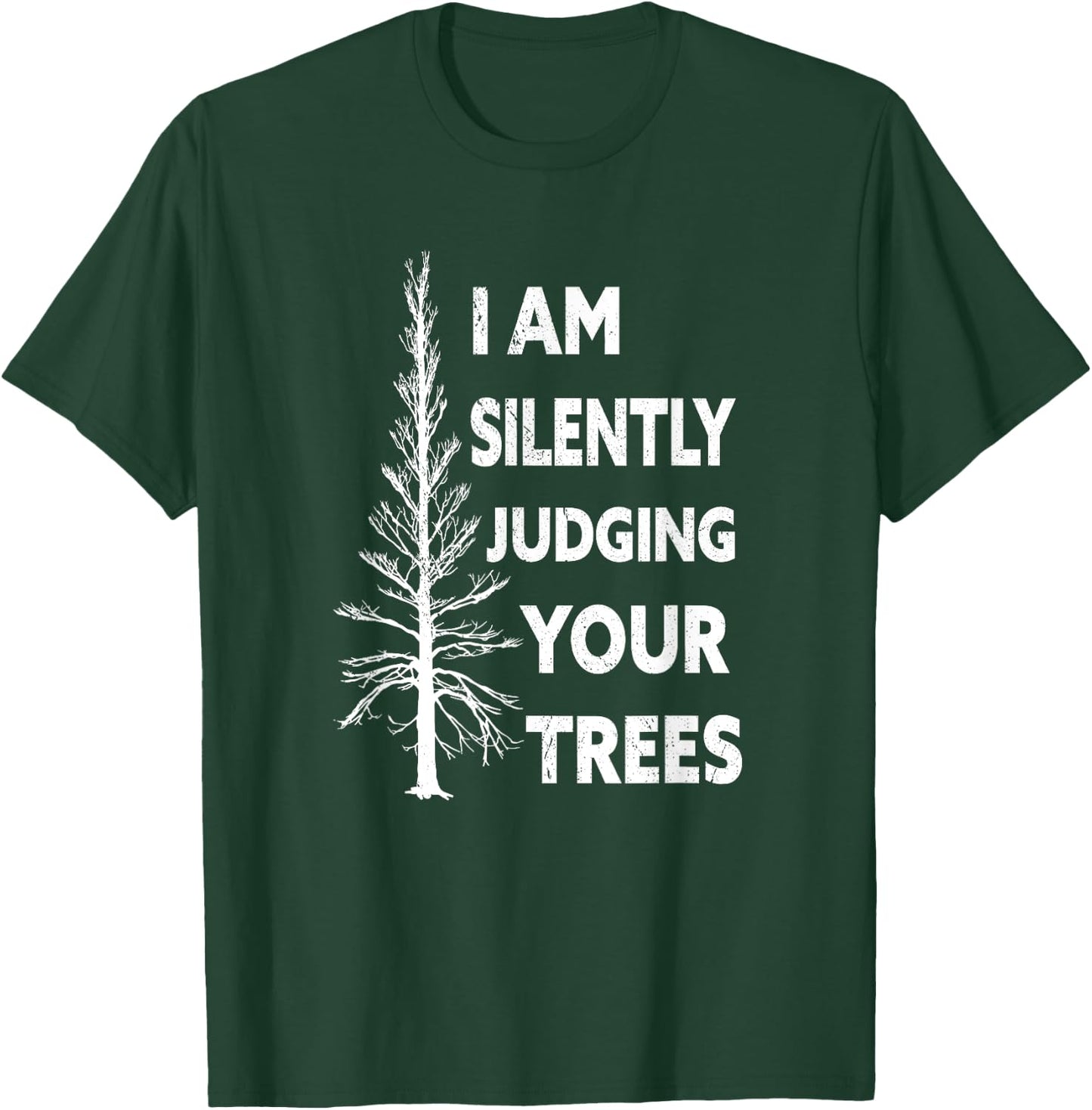 I am silently judging your trees arborist Tree T-Shirt - T-Shirt | Forest