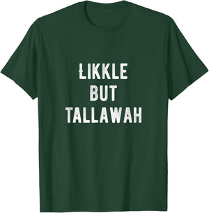 Likkle But Tallawah Jamaican slang Expression or Filler T-Shirt - T-Shirt | Forest