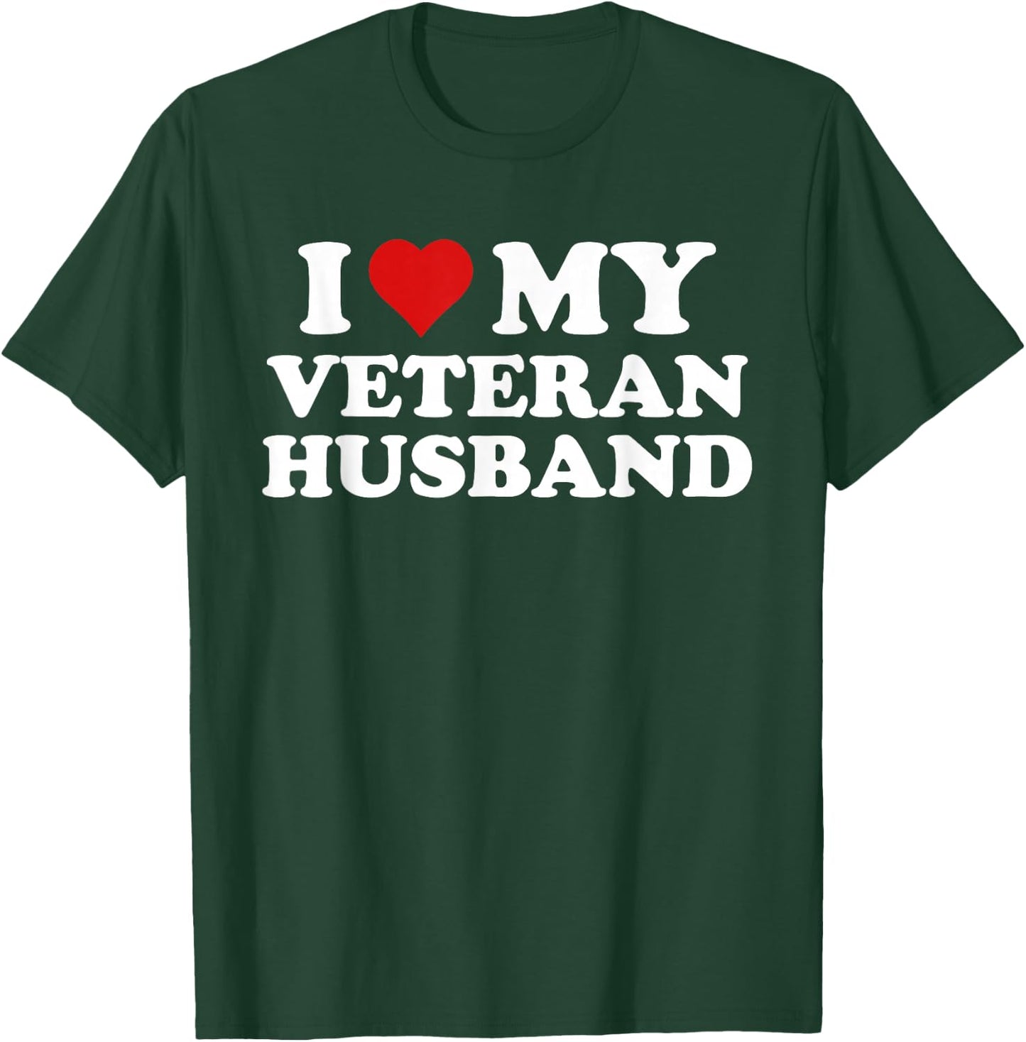 I Love My Veteran Husband For Wife Valentine's Day T-Shirt - T-Shirt | Forest