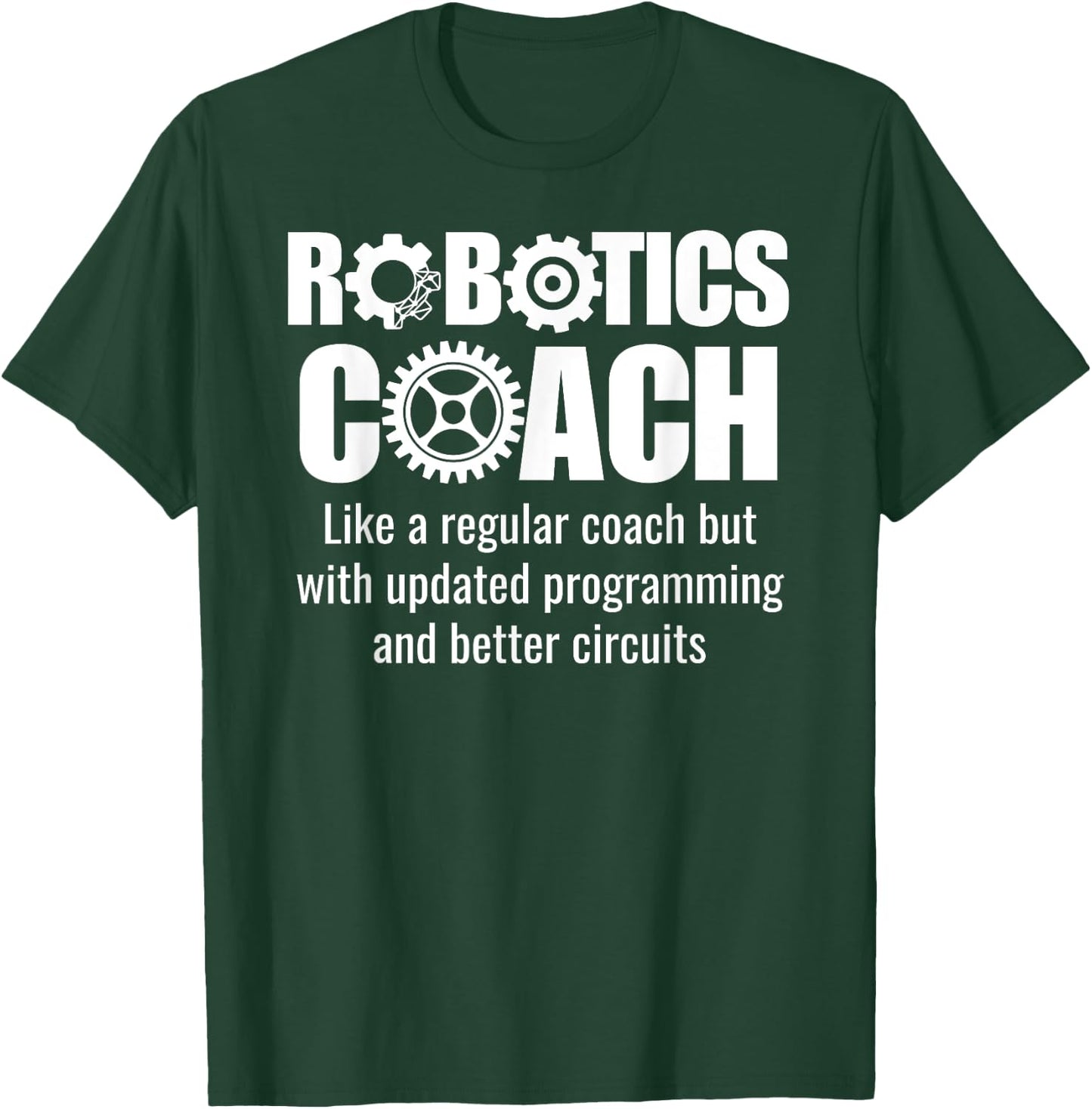 Robotics Coach - Funny Robotics Team T-Shirt - T-Shirt | Forest